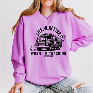 Simply Sage Market S.W.Smiley Life Is Better When I'm Teaching  Lightweight Garment Dyed Sweatshirt - 1 of 4