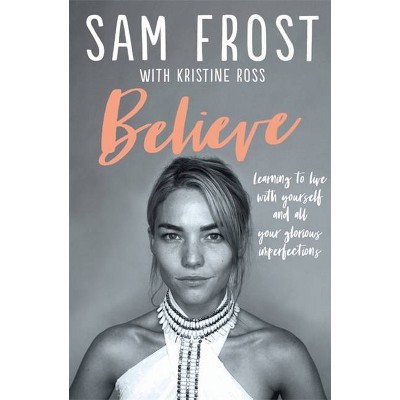 Believe - by  Samantha Frost (Paperback)