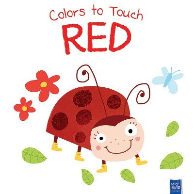 Colors to Touch: Red - (Yoyo Colors to Touch) by  Yoyo Books (Board Book)