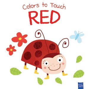 Colors to Touch: Red - (Yoyo Colors to Touch) by  Yoyo Books (Board Book) - 1 of 1