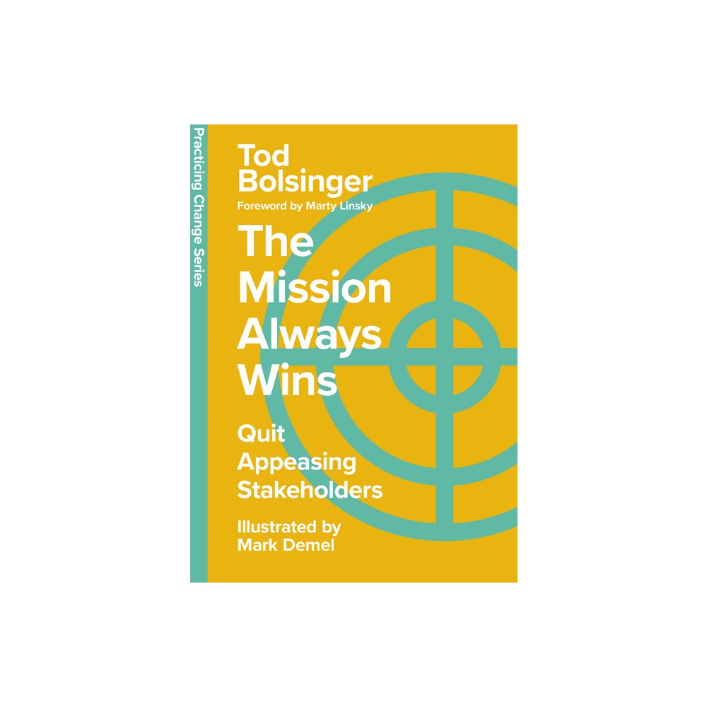 The Mission Always Wins - (Practicing Change) by Tod Bolsinger (Hardcover)