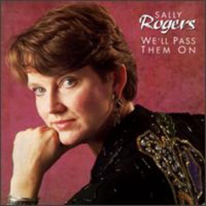 Sally Rogers - We'll Pass Them on (CD) - 1 of 1