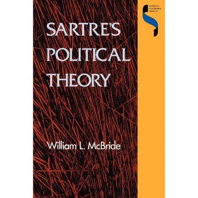 Sartre's Political Theory - (Studies in Continental Thought (Paperback)) by  William L McBride (Paperback)