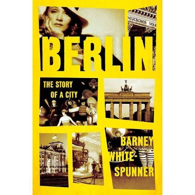 Berlin - by  Barney White-Spunner (Hardcover)