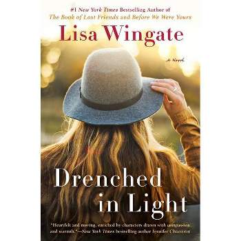 Drenched in Light - (Tending Roses) by  Lisa Wingate (Paperback)