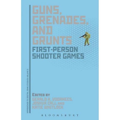 Guns, Grenades, and Grunts - (Approaches to Digital Game Studies) by  Gerald A Voorhees (Paperback)