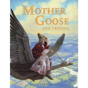 Mother Goose and Friends - (The Ruth Sanderson Collection) by  Ruth Sanderson (Paperback) - 1 of 1