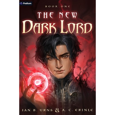 The New Dark Lord - by  Ian B Urns & A C (Paperback)