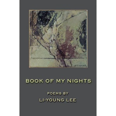 Book of My Nights - by  Li-Young Lee (Paperback)