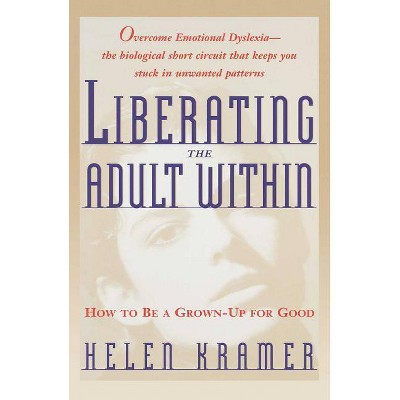 Liberating the Adult Within - by  Helen Kramer (Paperback)