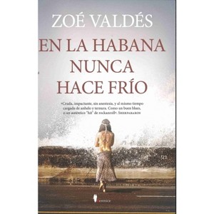 En La Habana Nunca Hace Frío - by  Zoé Valdés (Paperback) - 1 of 1