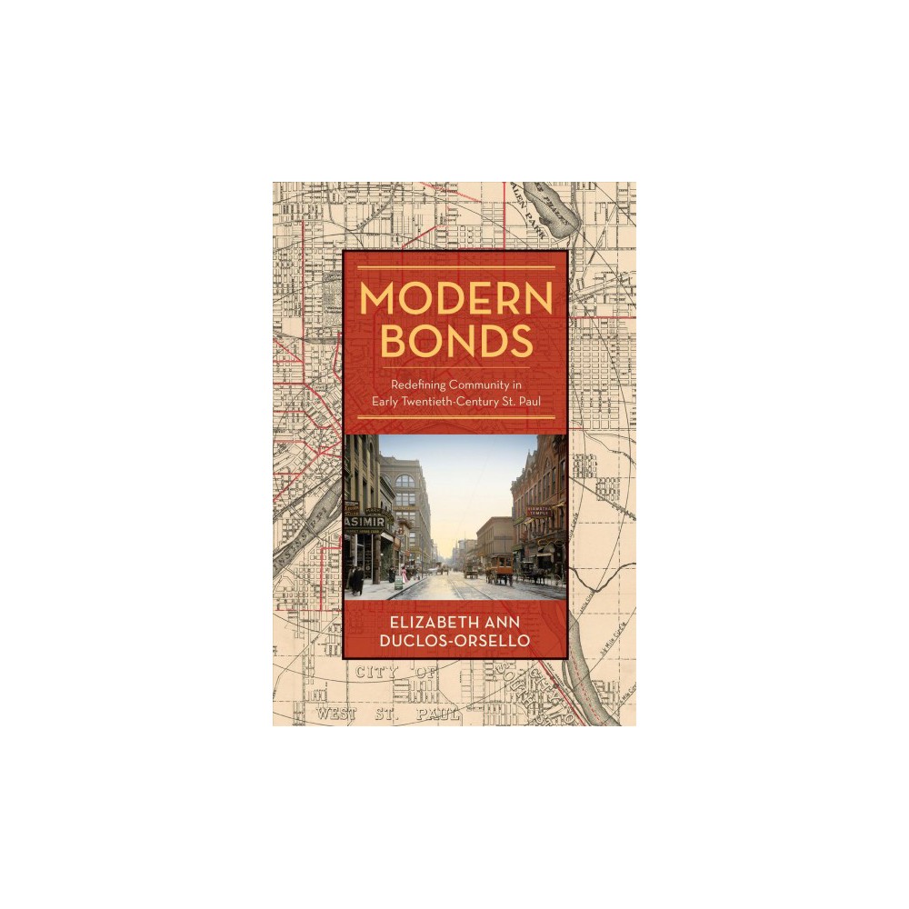 ISBN 9781625343352 product image for Modern Bonds : Redefining Community in Early Twentieth-century St. Paul (Paperba | upcitemdb.com