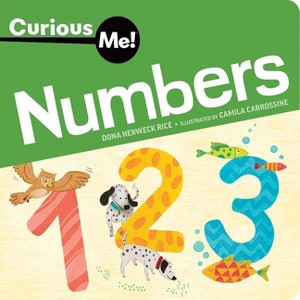 Curious Me!(tm) Numbers - (Curious Me!(tm) Board Books) by  Dona Herweck Rice (Board Book) - 1 of 1