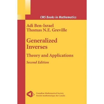 Generalized Inverses - (CMS Books in Mathematics) 2nd Edition by  Adi Ben-Israel & Thomas N E Greville (Paperback)