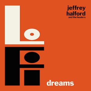 Jeffrey Halford & the Healers - Lo-fi Dreams (CD) - 1 of 1