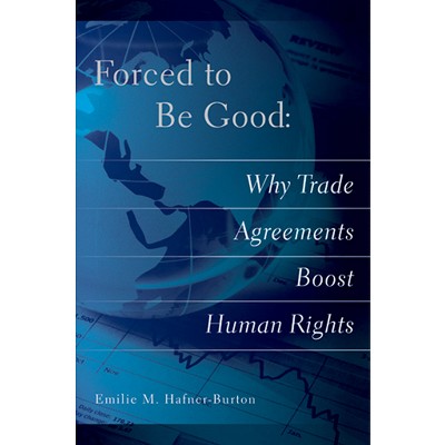 Forced to Be Good - by  Emilie M Hafner-Burton (Paperback)