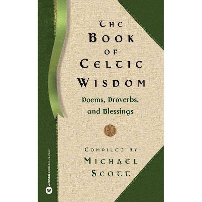 The Book of Celtic Wisdom - by  Michael Scott (Paperback)