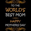 Women's Design By Humans Happy Mother's Day World's Best Mom By tmsarts Racerback Tank Top - 2 of 2
