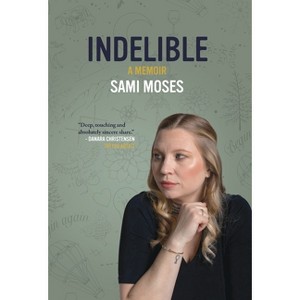 Indelible - by  Sami Moses (Hardcover) - 1 of 1