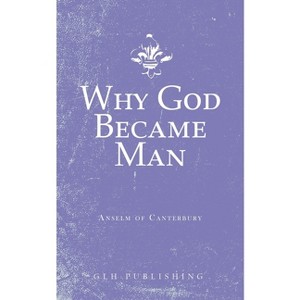 Why God Became Man - by  Anselm of Canterbury (Paperback) - 1 of 1