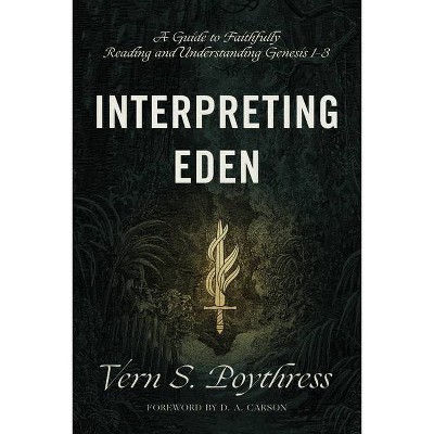 Interpreting Eden - by  Vern S Poythress (Paperback)