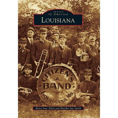 Louisiana - (Images of America) by  Betty Jane Allen & Martha Sue Smith (Paperback)