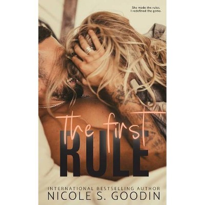 The First Rule - by  Nicole Goodin (Paperback)