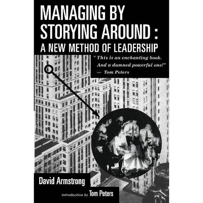 Managing by Storying Around - by  David Armstrong (Paperback)