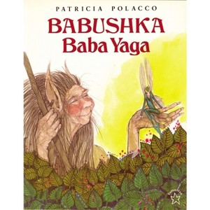 Babushka Baba Yaga - by  Patricia Polacco (Paperback) - 1 of 1