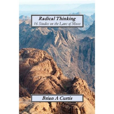 Radical Thinking - by  Brian a Curtis (Paperback)