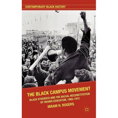 The Black Campus Movement - (Contemporary Black History) by  Ibram X Kendi (Hardcover)