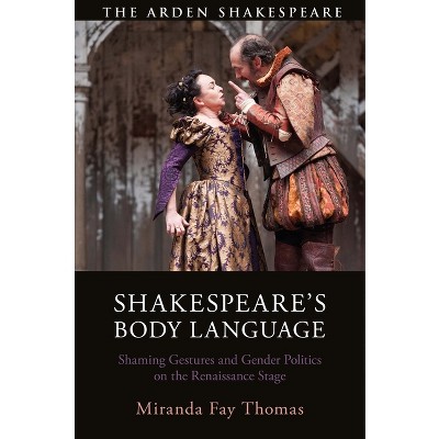 Shakespeare's Body Language - by  Miranda Fay Thomas (Paperback)