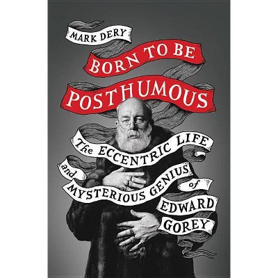 Born to Be Posthumous - by  Mark Dery (Hardcover)