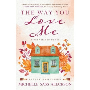 The Way You Love Me - (Fox Family) by  Michelle Sass Aleckson (Paperback) - 1 of 1