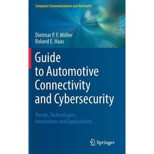 Guide to Automotive Connectivity and Cybersecurity - (Computer Communications and Networks) by  Dietmar P F Möller & Roland E Haas (Hardcover) - 1 of 1