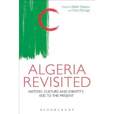 Algeria Revisited - by  Rabah Aissaoui & Claire Eldridge (Paperback)