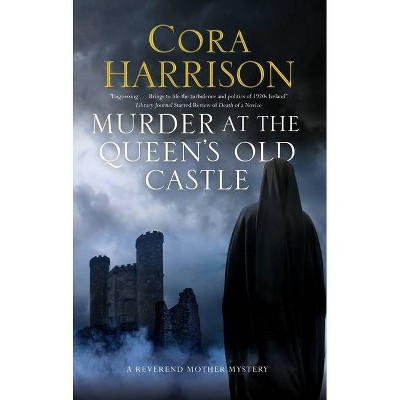 Murder at the Queen's Old Castle - (Reverend Mother Mystery) by  Cora Harrison (Paperback)