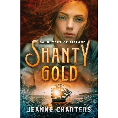 Shanty Gold - by  Jeanne Charters (Paperback) - image 1 of 1