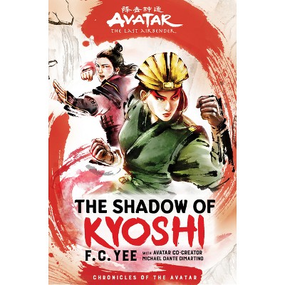 Avatar, the Last Airbender: The Shadow of Kyoshi (the Kyoshi Novels Book 2) - by F C Yee (Hardcover)
