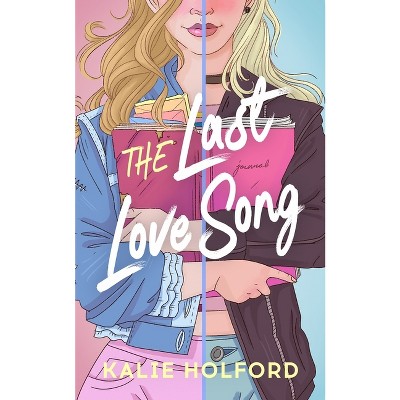 The Last Love Song - by  Kalie Holford (Paperback)