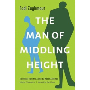 The Man of Middling Height - (Middle East Literature in Translation) by  Fadi Zaghmout (Paperback) - 1 of 1
