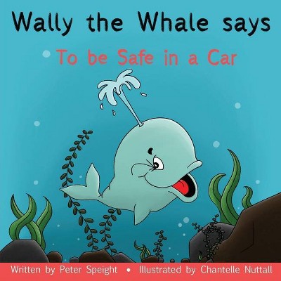 Wally the Whale Says - (Wally the Whales Says) by  Peter Speight (Paperback)