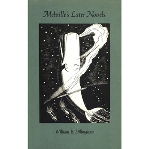 Melville's Later Novels - by  William B Dillingham (Hardcover) - 1 of 1