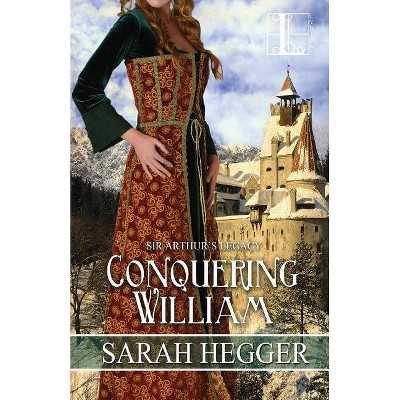 Conquering William - by  Sarah Hegger (Paperback)