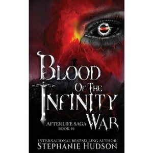 Blood of the Infinity War - (Afterlife Saga) by  Stephanie Hudson (Paperback) - 1 of 1