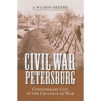 Civil War Petersburg - (Nation Divided) by  A Wilson Greene (Hardcover)