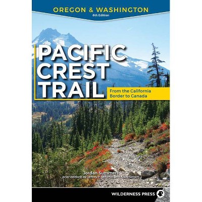 Pacific Crest Trail: Oregon & Washington - 8th Edition by  Jordan Summers (Paperback)