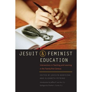 Jesuit and Feminist Education - by  Jocelyn M Boryczka & Elizabeth A Petrino (Paperback) - 1 of 1