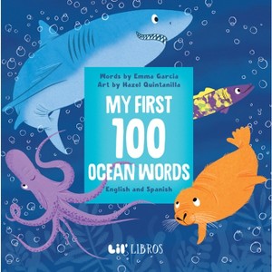 My First 100 Ocean Words in English and Spanish - by  Emma Garcia (Board Book) - 1 of 1