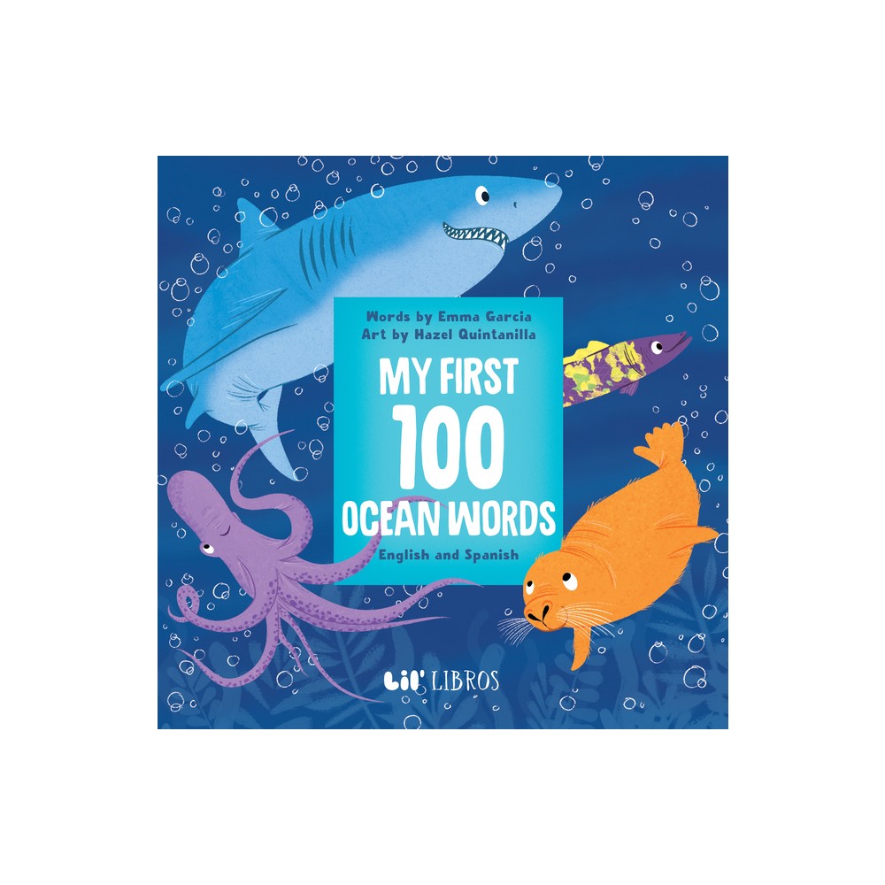 My First 100 Ocean Words in English and Spanish - by Emma Garcia (Board Book)